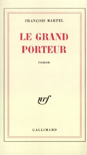 Le grand porteur - François Martel - Livre