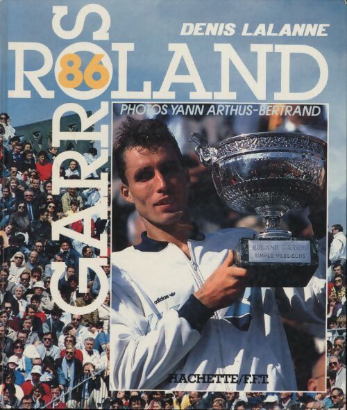 Roland Garros 1986 - Denis Lalanne - Livre