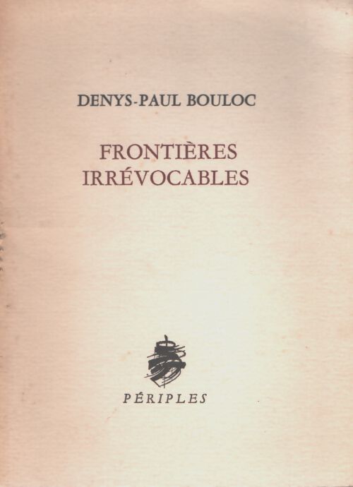 Frontières irrévocable - Denys-Paul Bouloc - Livre