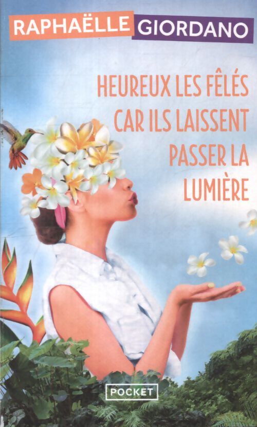 Heureux les fêlés car ils laissent passer la lumière - Raphaëlle Giordano - Livre