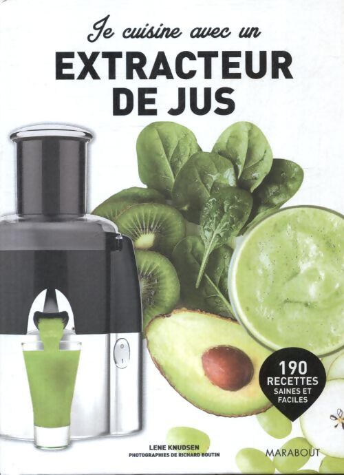 Je cuisine avec un extracteur de jus - Collectif - Livre