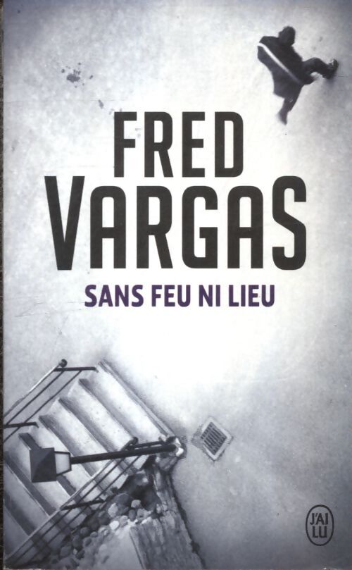Sans feu ni lieu - Fred Vargas - Livre