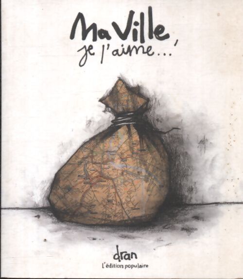 Ma ville je l'aime... - Dran - Livre