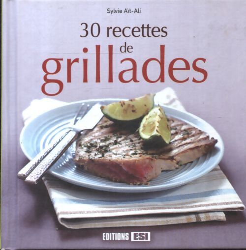 30 recettes de grillades - Sylvie Aït-Ali - Livre