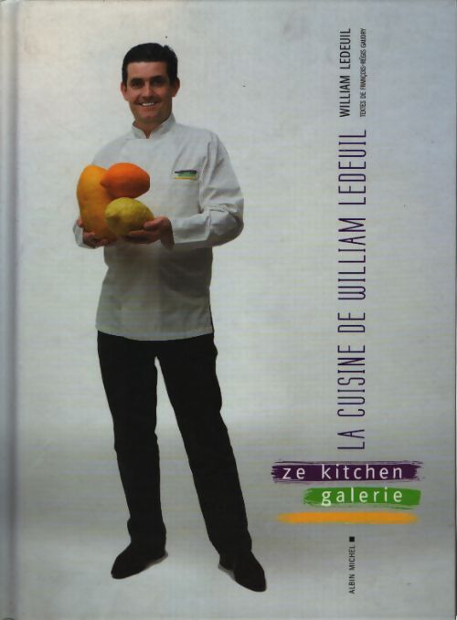 La cuisine de william ledeuil : Ze kitchen galerie - François-Régis Gaudry - Livre