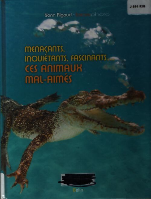 Menaçants inquiétants fascinants... : Ces animaux mal-aimés - Yann Rigaud - Livre