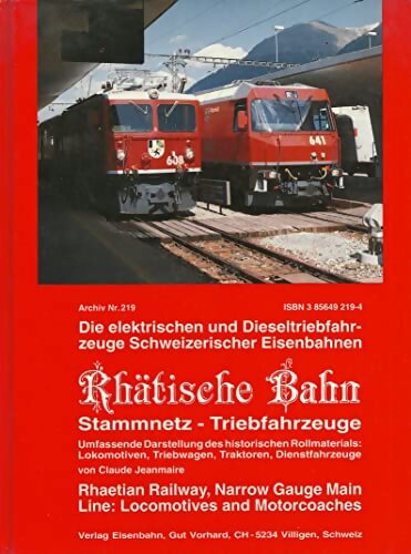 Rhätische bahn-stammnetz-triebfahrzeuge. Archiv-nummer 219 - Claude Jeanmaire - Livre