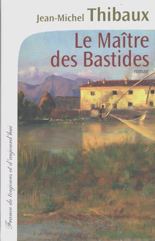 Le maître des bastides - Jean-Michel Thibaux - Livre