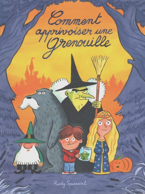 Comment apprivoiser une grenouille - Rudy Spiessert - Livre