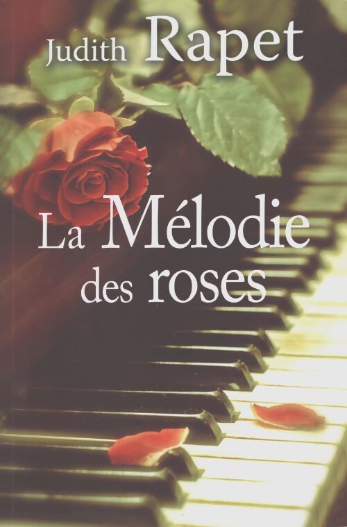 La mélodie des roses - Judith Rapet - Livre