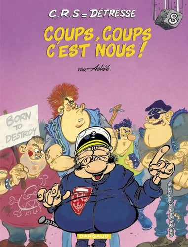 C. R. S = détresse Tome VIII : Coups coups c'est nous ! - Achdé - Livre