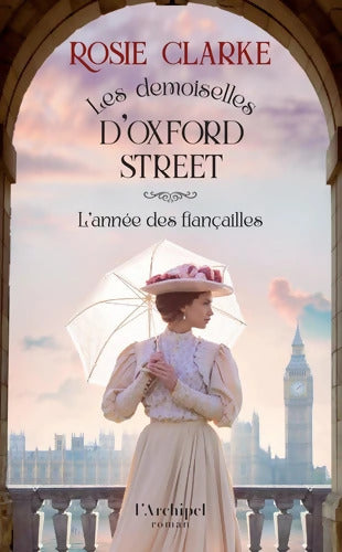 Les demoiselles d'Oxford Street Tome II L'année des fiançailles - Rosie Clarke - Livre