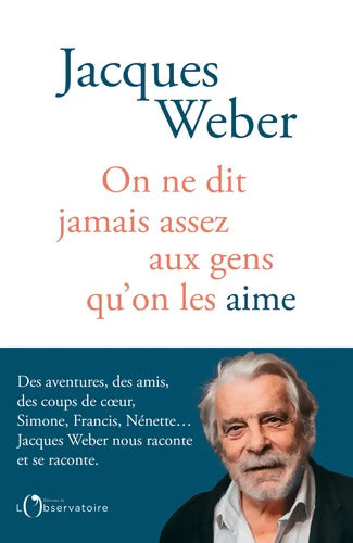 On ne dit jamais assez aux gens qu'on les aime - Jacques Weber - Livre