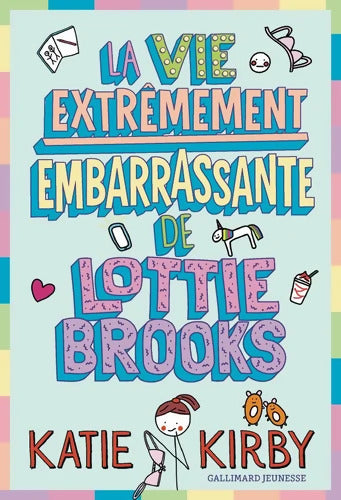 LA VIE EXTREMEMENT EMBARRASSANTE DE LOTTIE BROOKS - Katie Kirby - Livre