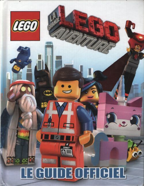 La grande aventure lego le guide officiel - Hannah Dolan - Livre