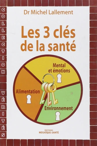 Les trois clés de la santé - Michel Lallement - Livre