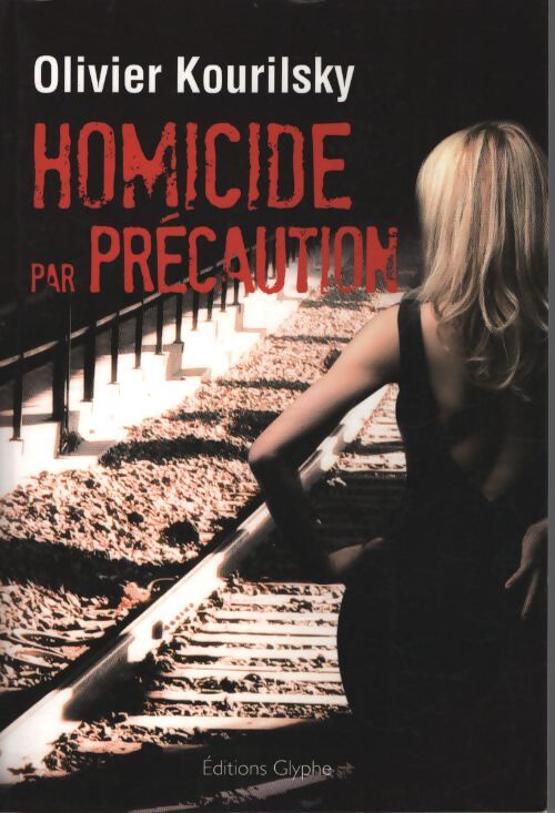Homicide par precaution - Olivier Kourilsky - Livre