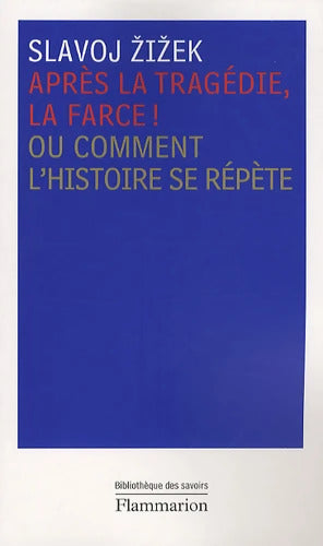 Après la tragédie la farce! : Ou comment l'histoire se répète - Slavoj ?i?ek - Livre