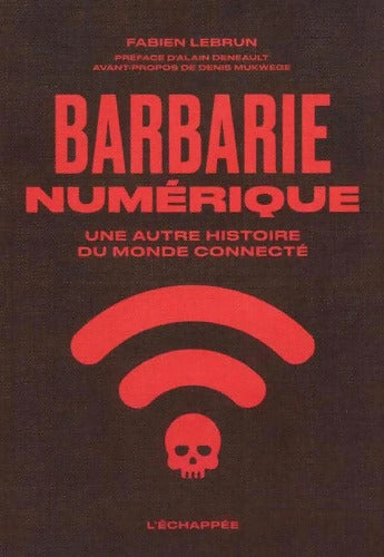 Barbarie numérique : Une autre histoire du monde connecté - Fabien Lebrun - Livre