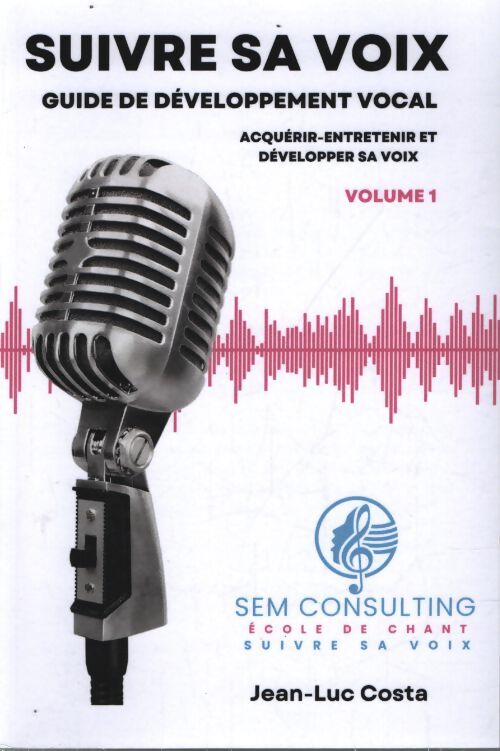 Suivre sa voix guide de développement vocal : Acquérir-entretenir et développer sa voix echauffement vocal vocalises technique vocale complète ... Vocale chorale enfant chorale laetare - Jean Luc Costa - Livre