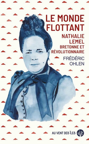 Le monde flottant : Nathalie Lemel bretonne et révolutionnaire - Frédéric Ohlen - Livre