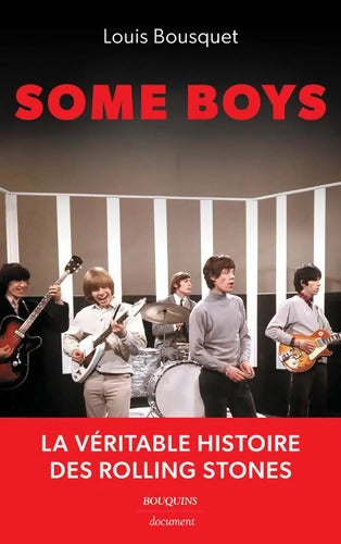 Some Boys - La véritable histoire des Rolling Stones - Louis Bousquet - Livre