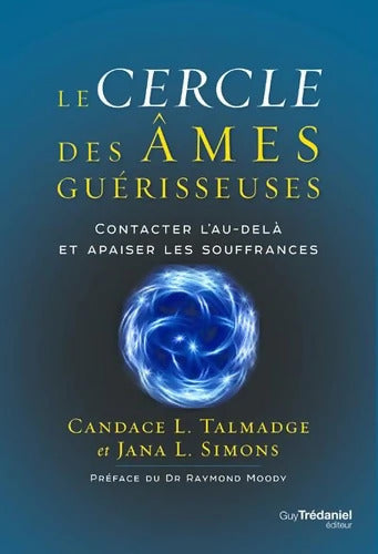 Le cercle des âmes guérisseuses - Contacter l'au-delà et apaiser les souffrances - Candace Talmadge - Livre