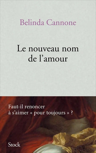 Le nouveau nom de l'amour - Bélinda Cannone - Livre