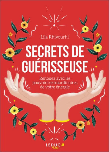 Secrets de guérisseuse : Renouez avec les pouvoirs extraordinaires de votre énergie - Lila Rhiyourhi - Livre