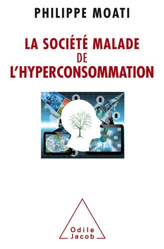 La Société malade de l'hyperconsommation - Philippe Moati - Livre