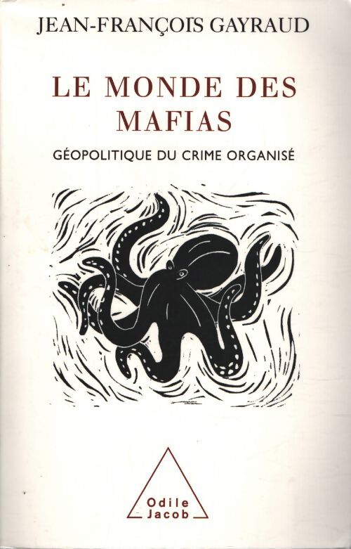 Le monde des mafias : Géopolitique du crime organisé - Jean-François Gayraud - Livre
