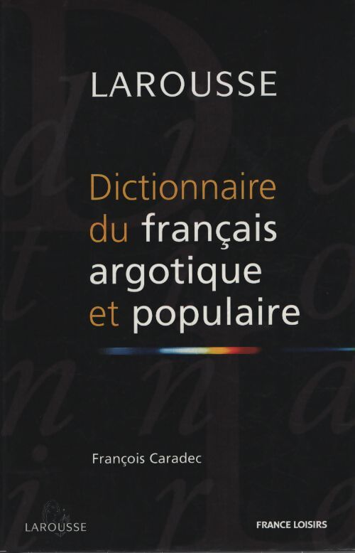 Dictionnaire du français argotique et populaire - François Caradec - Livre