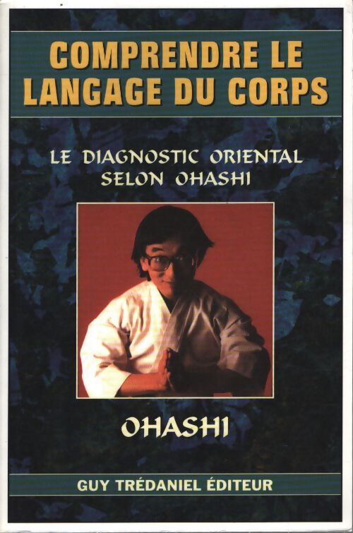 Comprendre le langage du corps : Le diagnostic oriental selon ohashi - Wataru Ohashi - Livre