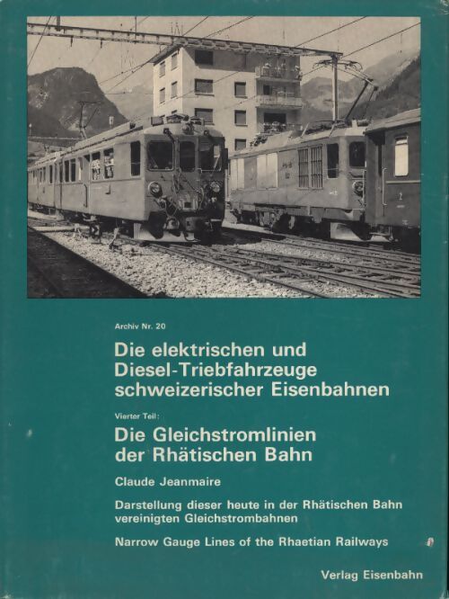 Die gleichstromlinien der rhatischen bahn archiv nr. 20 - Claude Jeanmaire - Livre