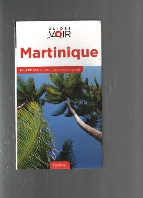 Guide voir Martinique - Agnès Holo - Livre