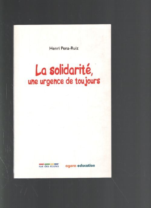 La solidarité une urgence de toujours - Henri Pena-Ruiz - Livre