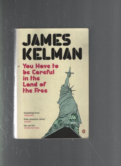 You have to be careful in the land of the free - James Kelman - Livre