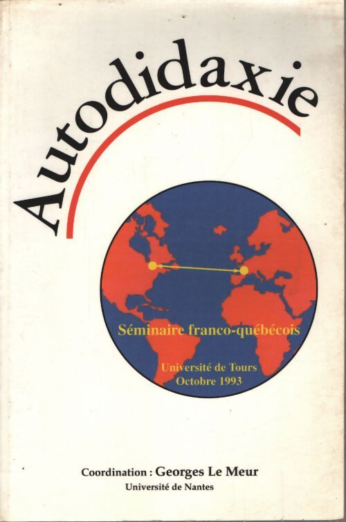Autodidaxie : Séminaire franco-québécois université de Tours octobre 1993 - Georges Le Meur - Livre