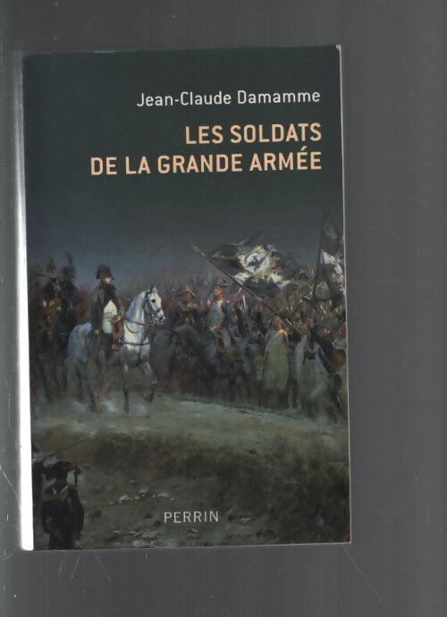 Les soldats de la Grande Armée - Jean-Claude Damamme - Livre