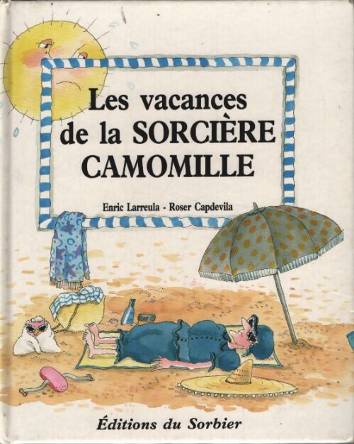 Les vacances de la sorcière Camomille - Enric Larreula, Roser Capdevila - Livre