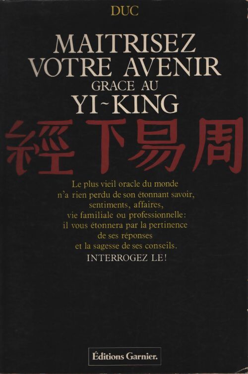 Maîtrisez votre avenir grâce au yi-king - Duc - Livre