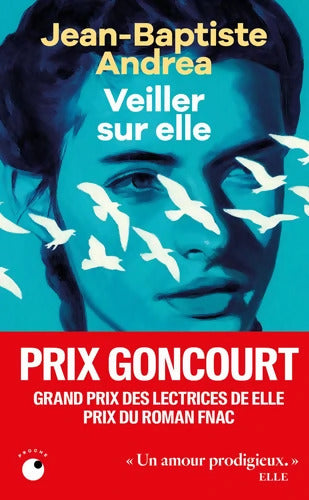 Veiller sur elle - Prix Goncourt 2023 - Jean-Baptiste Andréa - Livre