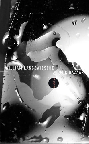 Atomic Bazaar : Comment l'arme nucléaire est devenue l'arme du pauvre - William Langewiesche - Livre