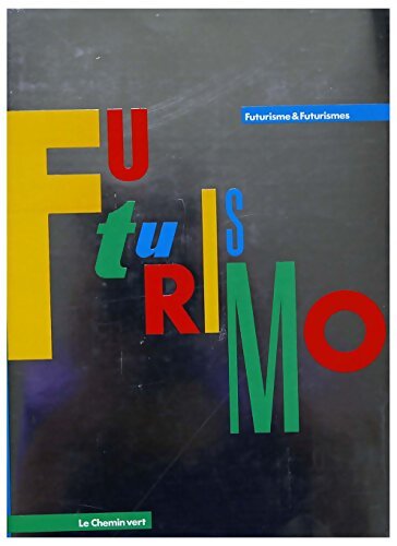 Futurismo - futurisme et futurismes - Pontus Hulten - Livre