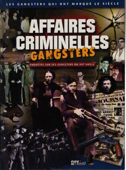 Affaires criminelles gangsters (enquêtes sur les gangsters du XXe siécle) - Collectif - Livre