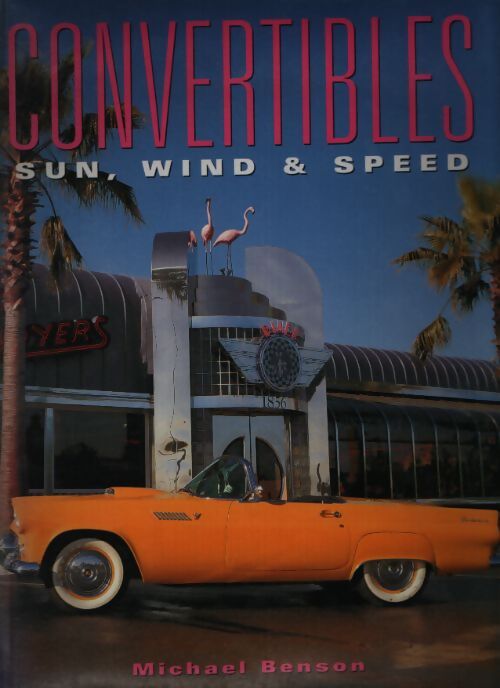Convertibles : Sun wind and speed - Michael Benson - Livre