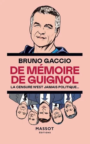 De mémoire de Guignol - La censure n'est jamais politique - Bruno Gaccio - Livre