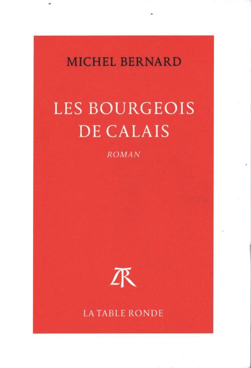 Les Bourgeois de Calais - Michel Bernard - Livre