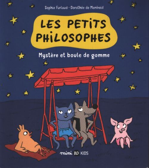 Les petits philosophes Tome I : Mystère et boules de gomme - Sophie Furlaud - Livre