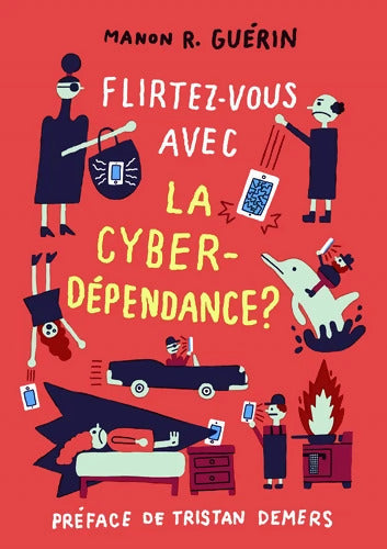 Flirtez-vous avec la cyberdépendance - Manon R. Guérin - Livre
